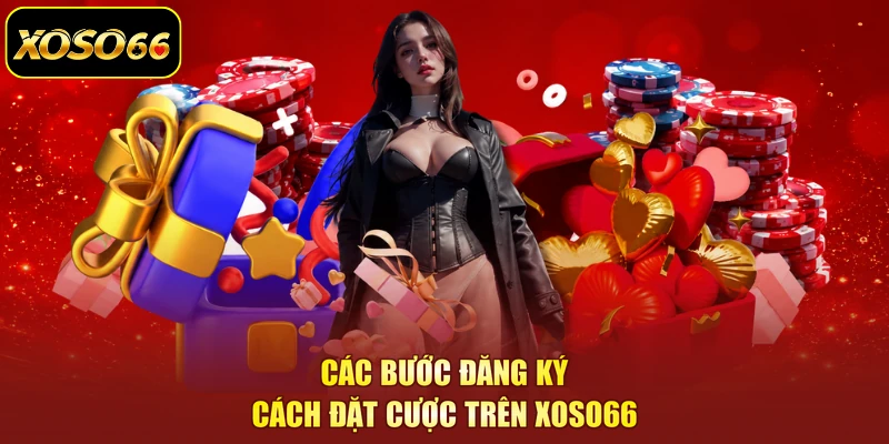 Các bước đăng ký cách đặt cược trên XOSO66