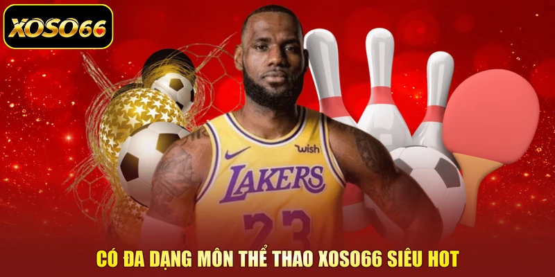 Có đa dạng môn thể thao XOSO66 siêu hot