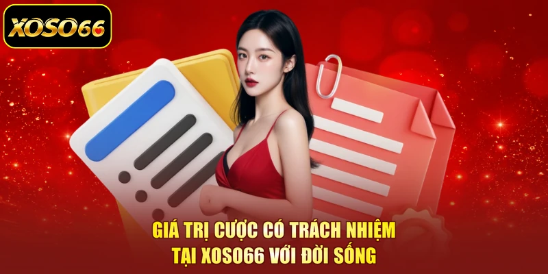 Giá trị cược có trách nhiệm tại XOSO66 với đời sống