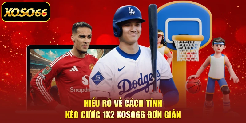Hiểu rõ về cách tính kèo cược 1x2 XOSO66 đơn giản