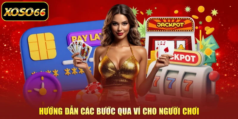 Hướng dẫn các bước qua ví cho người chơi