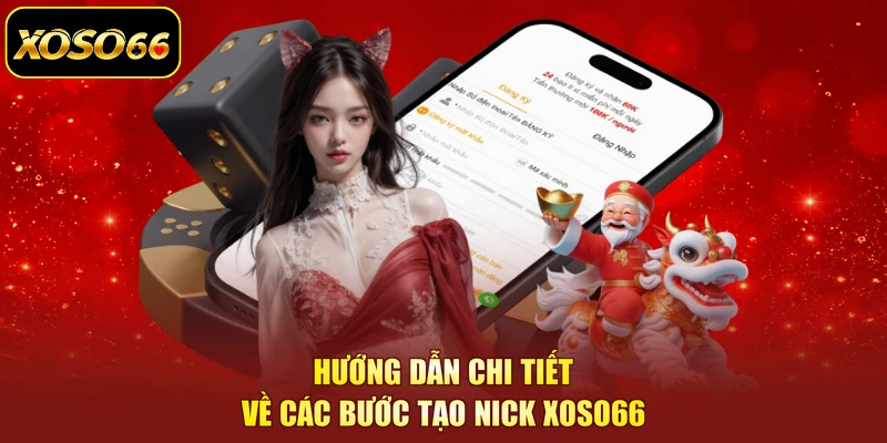 Hướng dẫn chi tiết về các bước tạo nick XOSO66