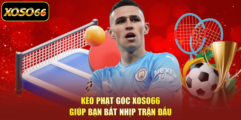 Kèo phạt góc XOSO66 giúp bạn bắt nhịp trận đấu