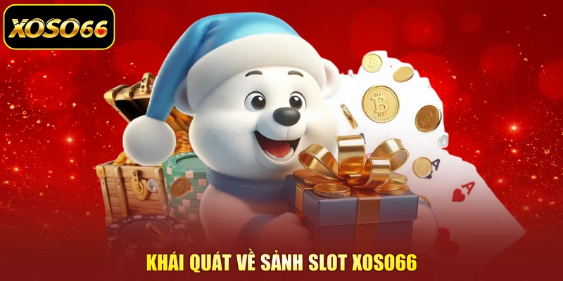 Khái quát về sảnh slot XOSO66