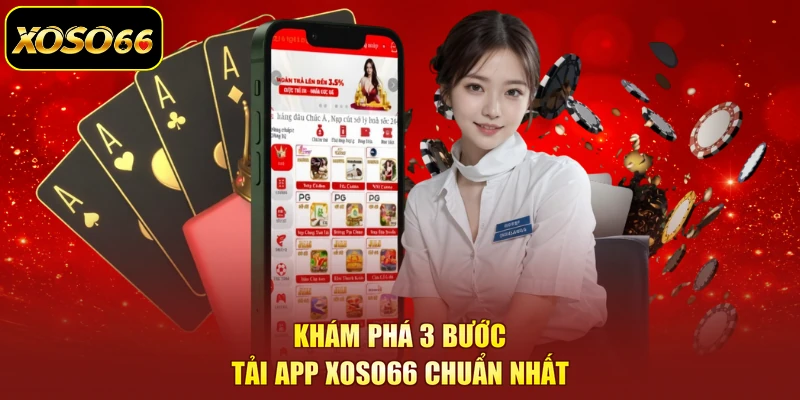 Khám phá 3 bước tải app XOSO66 chuẩn nhất