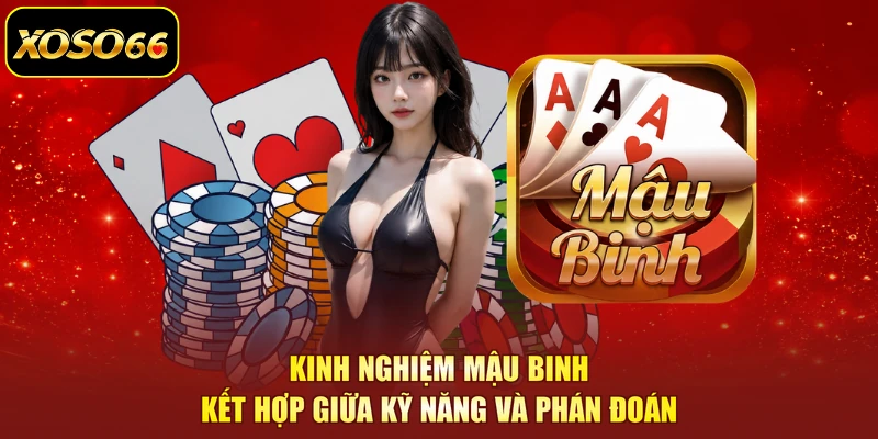Kinh nghiệm mậu binh kết hợp giữa kỹ năng và phán đoán