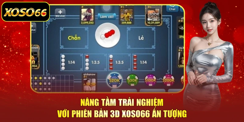 Nâng tầm trải nghiệm với phiên bản 3D XOSO66 ấn tượng