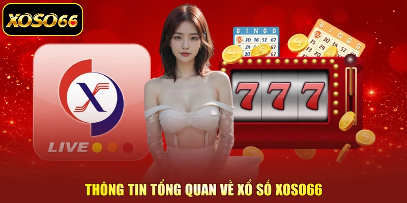 Thông tin tổng quan về xổ số XOSO66