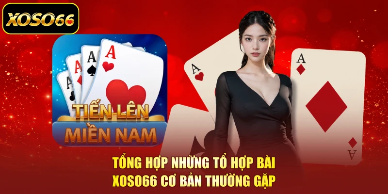 Tổng hợp những tổ hợp bài XOSO66 cơ bản thường gặp
