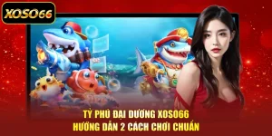 Tỷ Phú Đại Dương XOSO66 | Hướng Dẫn 2 Cách Chơi Chuẩn