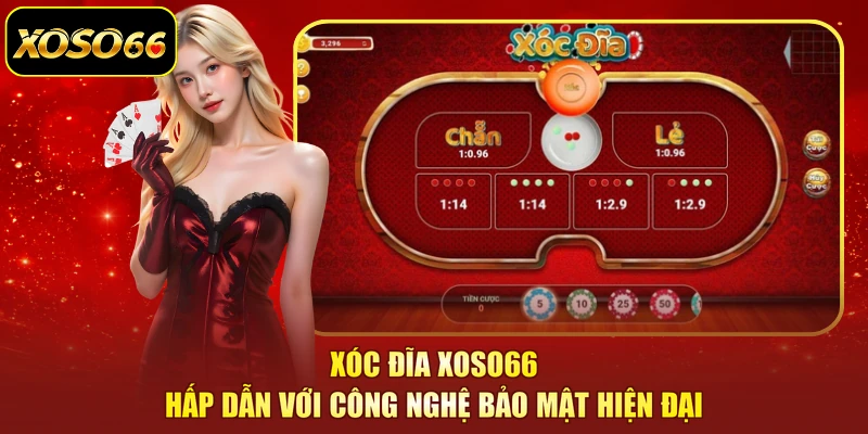 Xóc đĩa XOSO66 hấp dẫn với công nghệ bảo mật hiện đại